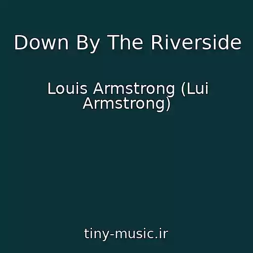 کاور آهنگ Down By The Riverside از Louis Armstrong (Lui Armstrong)