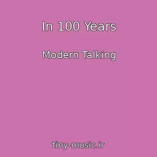 کاور آهنگ In 100 Years از Modern Talking