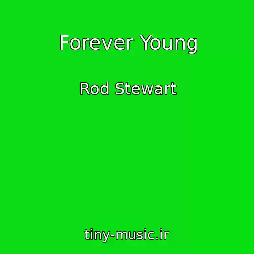 کاور آهنگ Forever Young از Rod Stewart