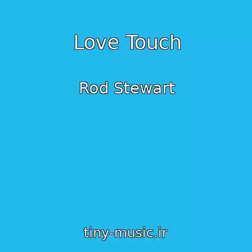 کاور آهنگ Love Touch از Rod Stewart