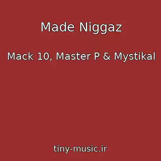 کاور آهنگ Made Niggaz از Mack 10, Master P & Mystikal