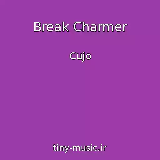 کاور آهنگ Break Charmer از Cujo