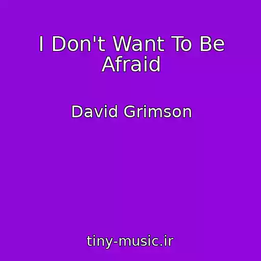 کاور آهنگ I Don't Want To Be Afraid از David Grimson