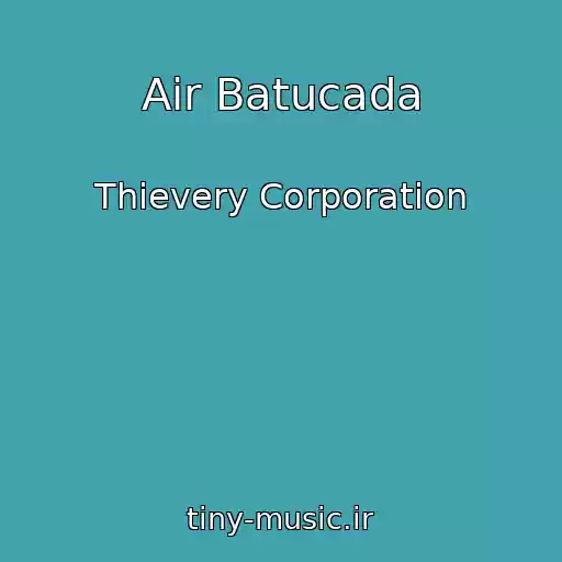 کاور آهنگ Air Batucada از Thievery Corporation