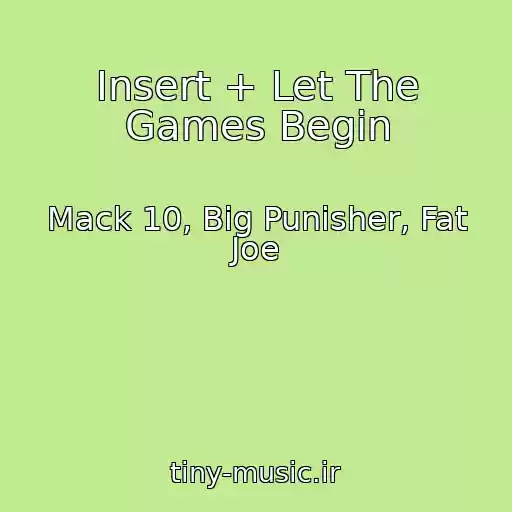 کاور آهنگ Insert + Let The Games Begin از Mack 10, Big Punisher, Fat Joe