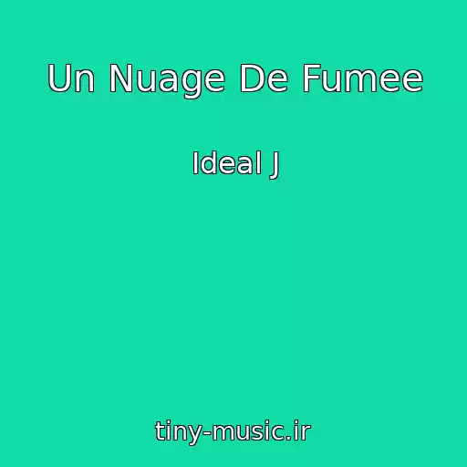 کاور آهنگ Un Nuage De Fumee از Ideal J