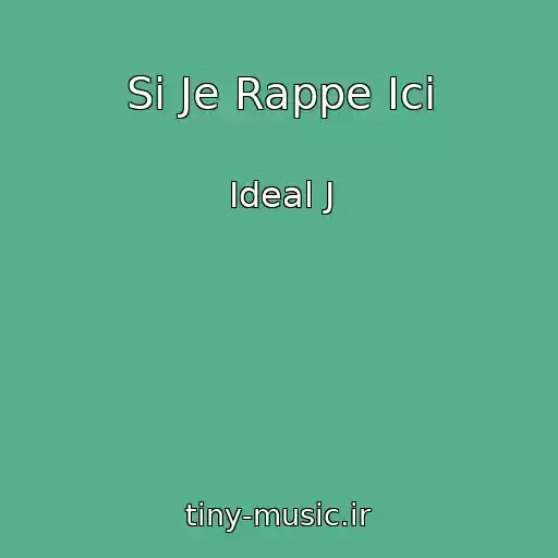 کاور آهنگ Si Je Rappe Ici از Ideal J