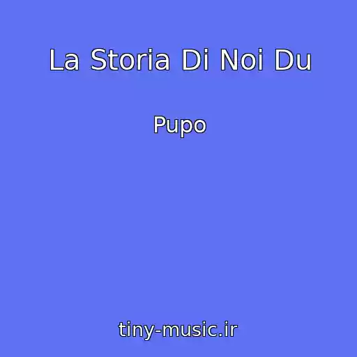 کاور آهنگ La Storia Di Noi Du از Pupo