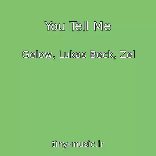 کاور آهنگ You Tell Me از Gelow, Lukas Beck, Zel