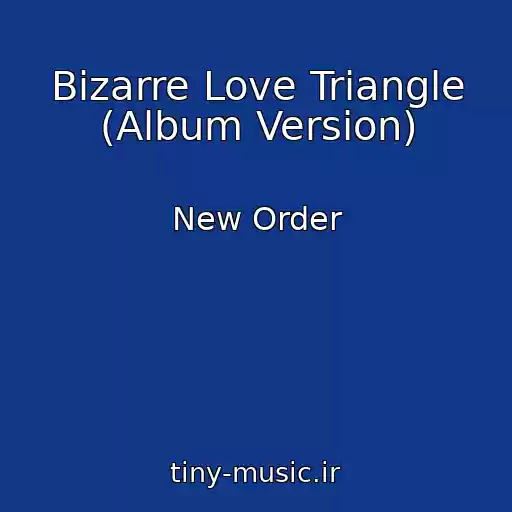 کاور آهنگ Bizarre Love Triangle (Album Version) از New Order