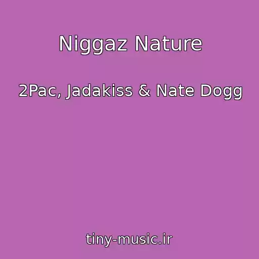 کاور آهنگ Niggaz Nature از 2Pac, Jadakiss & Nate Dogg
