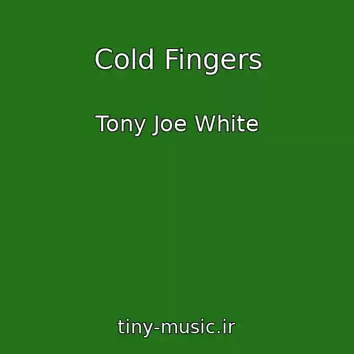 کاور آهنگ Cold Fingers از Tony Joe White