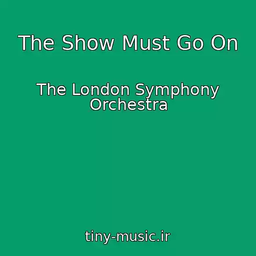 کاور آهنگ The Show Must Go On از The London Symphony Orchestra