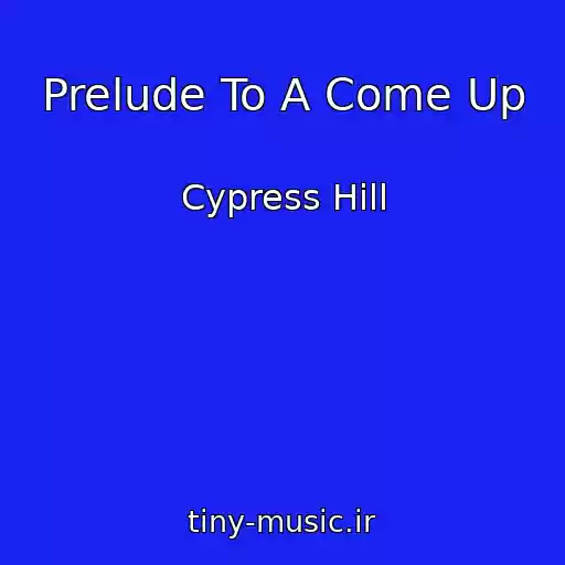 کاور آهنگ Prelude To A Come Up از Cypress Hill