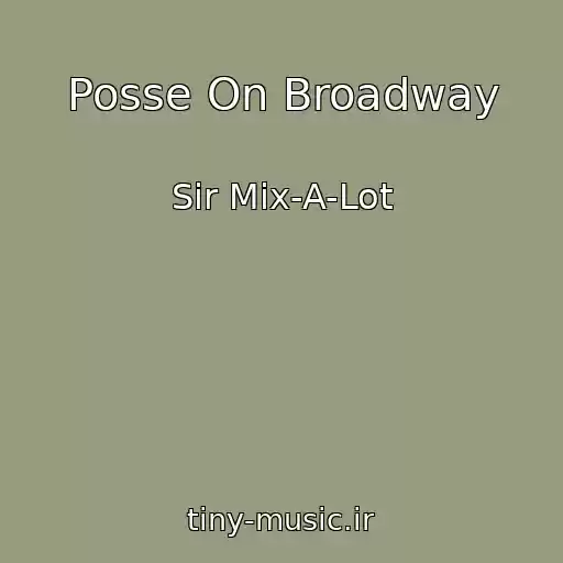 کاور آهنگ Posse On Broadway از Sir Mix-A-Lot