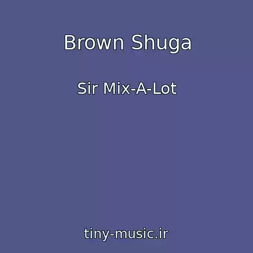 کاور آهنگ Brown Shuga از Sir Mix-A-Lot