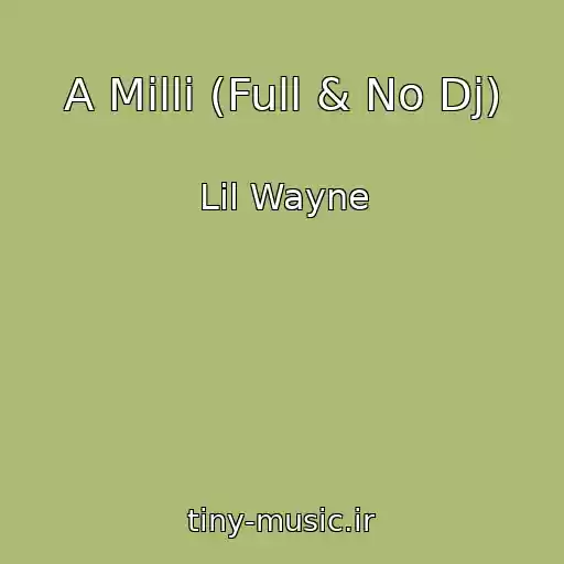 کاور آهنگ A Milli (Full & No Dj) از Lil Wayne