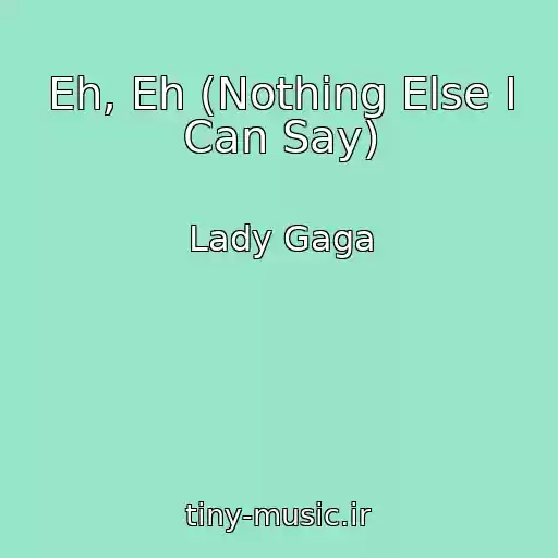 کاور آهنگ Eh, Eh (Nothing Else I Can Say) از Lady Gaga