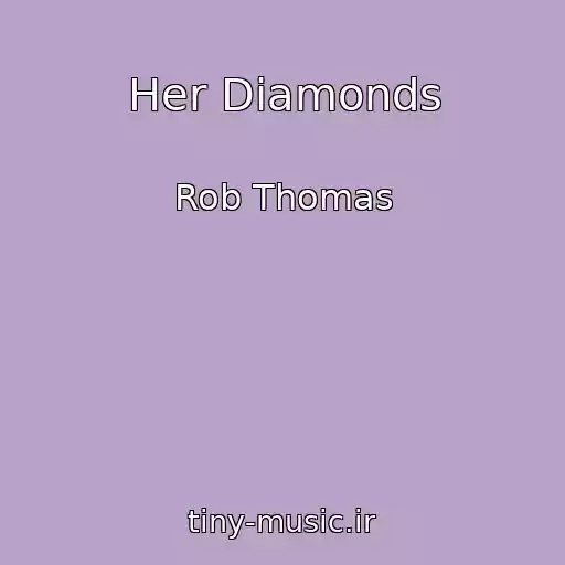 کاور آهنگ Her Diamonds از Rob Thomas