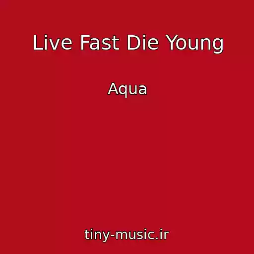 کاور آهنگ Live Fast Die Young از Aqua