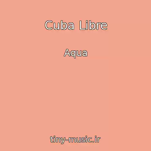 کاور آهنگ Cuba Libre از Aqua