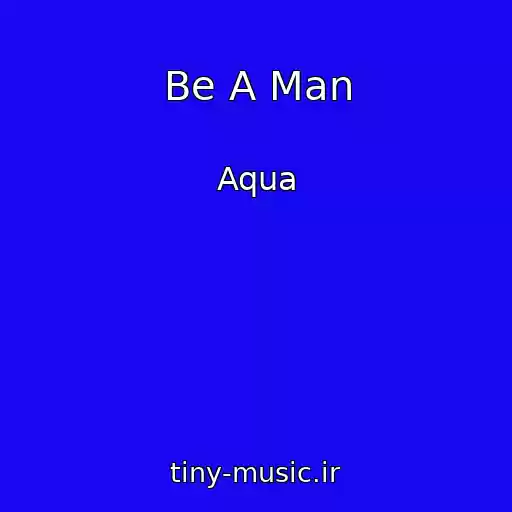 کاور آهنگ Be A Man از Aqua