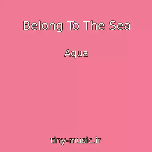 کاور آهنگ Belong To The Sea از Aqua