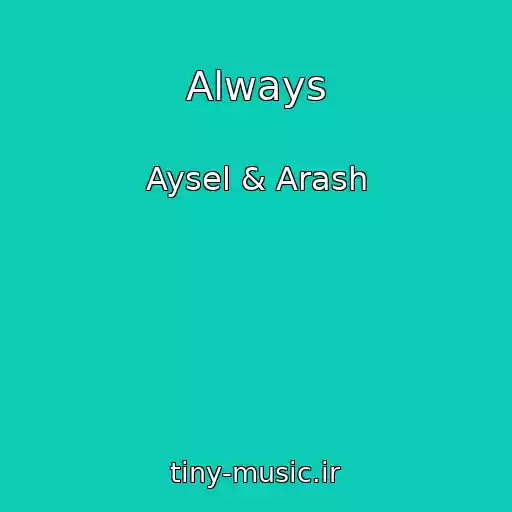 کاور آهنگ Always از Aysel & Arash