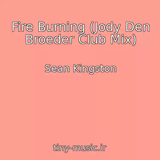 کاور آهنگ Fire Burning (Jody Den Broeder Club Mix) از Sean Kingston