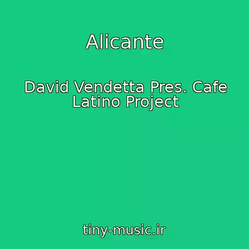 کاور آهنگ Alicante از David Vendetta Pres. Cafe Latino Project
