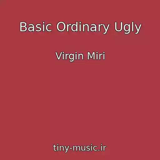 کاور آهنگ Basic Ordinary Ugly از Virgin Miri