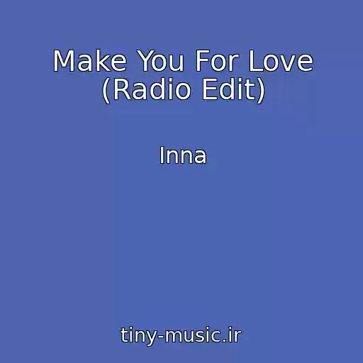 کاور آهنگ Make You For Love (Radio Edit) از Inna