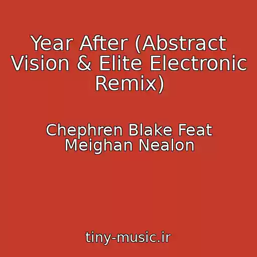 کاور آهنگ Year After (Abstract Vision & Elite Electronic Remix) از Chephren Blake Feat Meighan Nealon