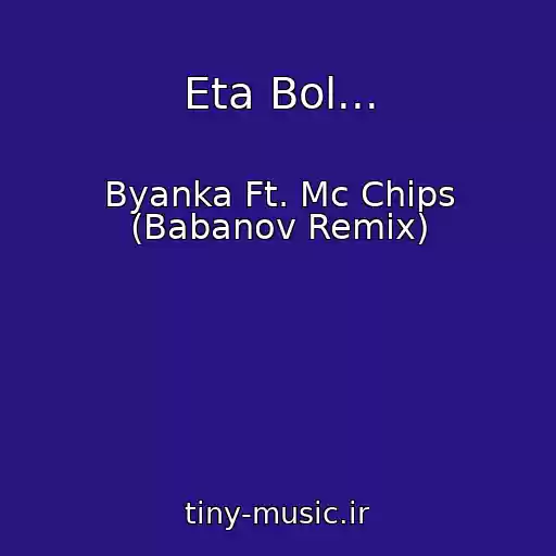 کاور آهنگ Eta Bol... از Byanka Ft. Mc Chips (Babanov Remix)