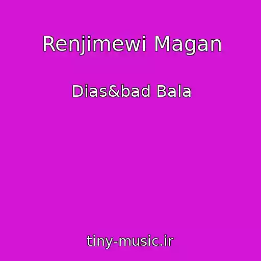 کاور آهنگ Renjimewi Magan از Dias&bad Bala