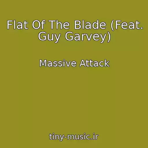 کاور آهنگ Flat Of The Blade (Feat. Guy Garvey) از Massive Attack