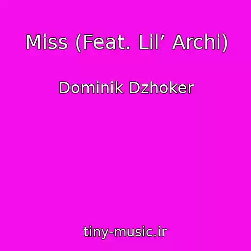 کاور آهنگ Miss (Feat. Lil’ Archi) از Dominik Dzhoker