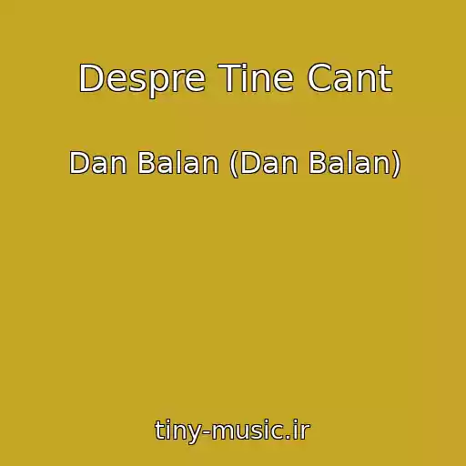 کاور آهنگ Despre Tine Cant از Dan Balan (Dan Balan)