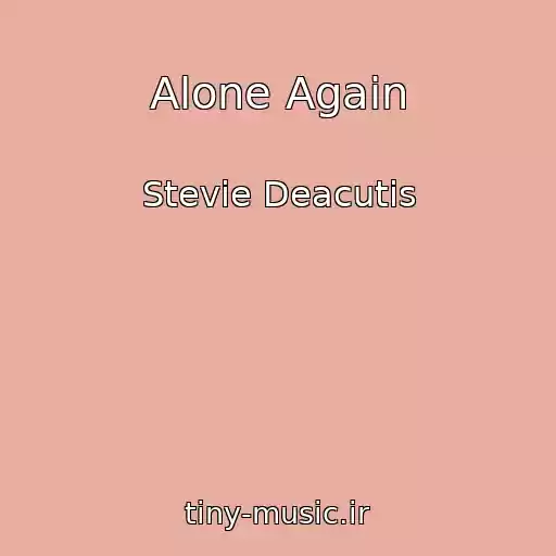 کاور آهنگ Alone Again از Stevie Deacutis