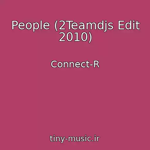 کاور آهنگ People (2Teamdjs Edit 2010) از Connect-R