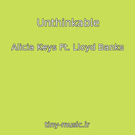 کاور آهنگ Unthinkable از Alicia Keys Ft. Lloyd Banks