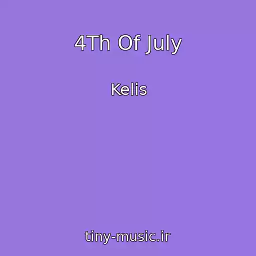کاور آهنگ 4Th Of July از Kelis