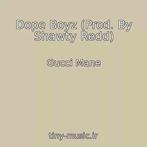 کاور آهنگ Dope Boyz (Prod. By Shawty Redd) از Gucci Mane