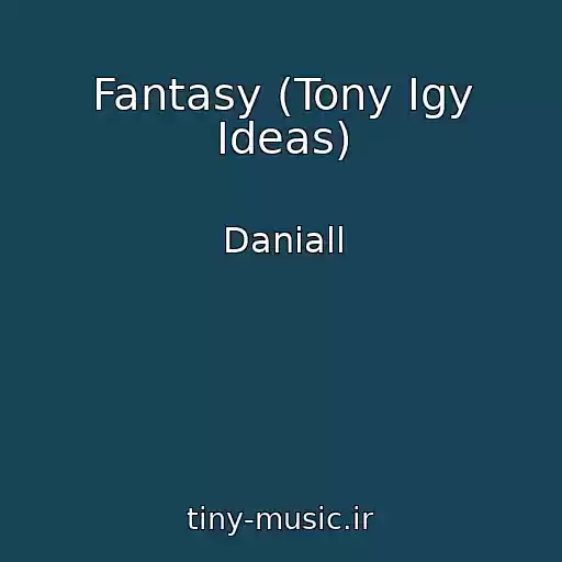 کاور آهنگ Fantasy (Tony Igy Ideas) از Daniall