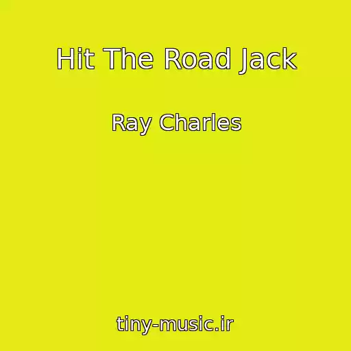 کاور آهنگ Hit The Road Jack از Ray Charles