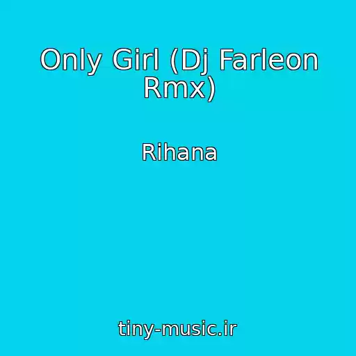 کاور آهنگ Only Girl (Dj Farleon Rmx) از Rihana
