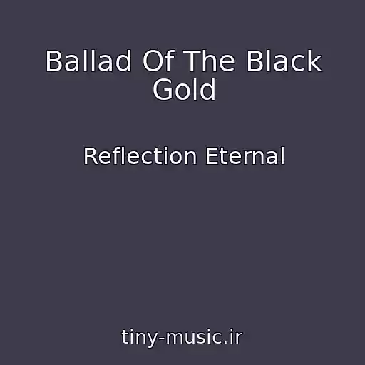 کاور آهنگ Ballad Of The Black Gold از Reflection Eternal