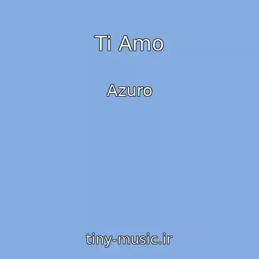 کاور آهنگ Ti Amo از Azuro