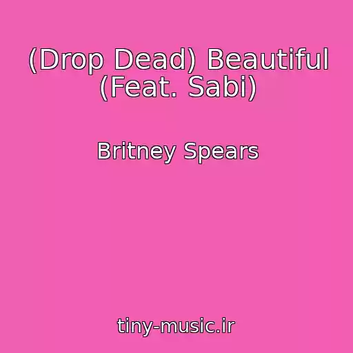 کاور آهنگ (Drop Dead) Beautiful (Feat. Sabi) از Britney Spears