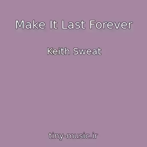 کاور آهنگ Make It Last Forever از Keith Sweat